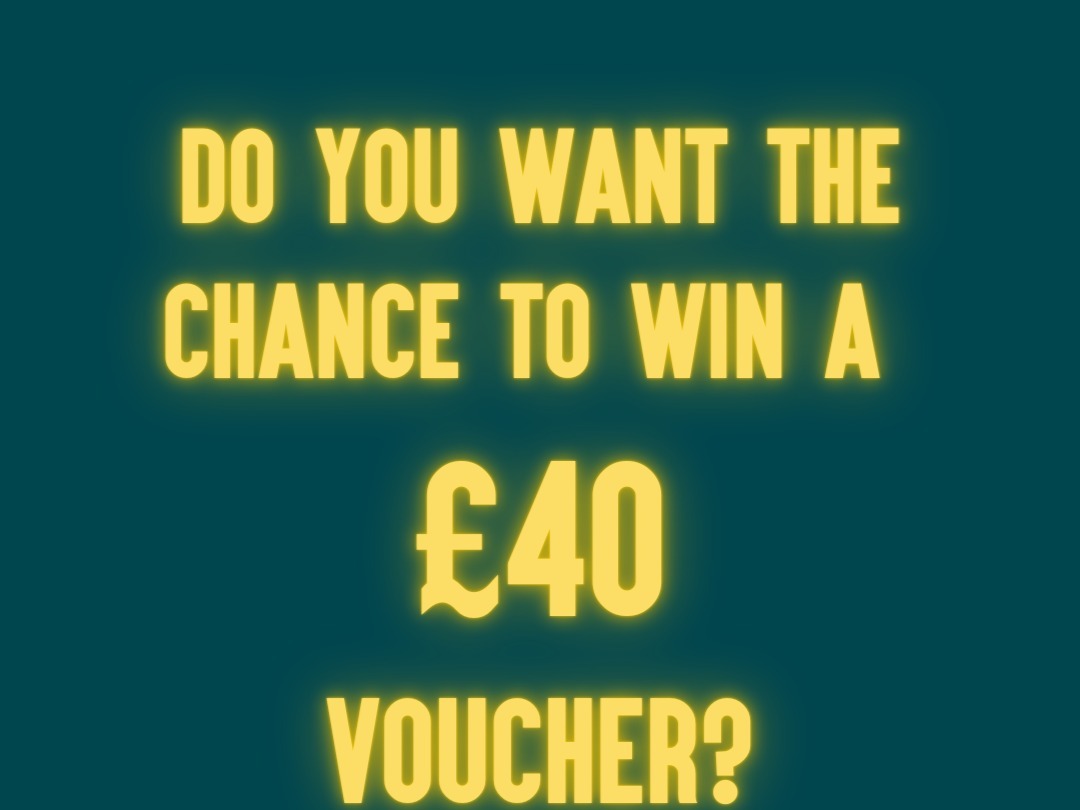 Chance to win £40 voucher